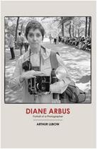 Couverture du livre « Diane arbus portrait of a photographer /anglais » de Lubow Arthur aux éditions Random House Uk