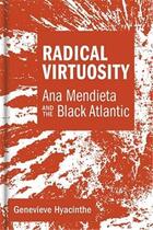Couverture du livre « Radical virtuosity: ana mendieta and the black atlantic » de  aux éditions Mit Press