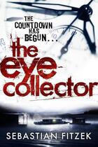 Couverture du livre « The eye collector » de Sebastian Fitzek aux éditions Atlantic Books Digital