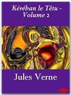 Couverture du livre « Kéréban le Têtu t.2 » de Jules Verne aux éditions Ebookslib