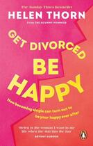 Couverture du livre « GET DIVORCED, BE HAPPY » de Helen Thorn aux éditions Vermilion