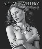 Couverture du livre « Art as jewellery ; from Calder to Kapoor » de Louisa Guinness aux éditions Antique Collector's Club
