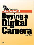 Couverture du livre « Take Control of Buying a Digital Camera » de Laurence Chen aux éditions Tidbits Publishing, Inc.