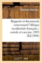 Couverture du livre « Rapports et documents concernant l'afrique occidentale francaise : variole et vaccine, annee 1903 » de Houillon Alphonse aux éditions Hachette Bnf