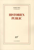 Couverture du livre « Historien public » de Pierre Nora aux éditions Gallimard