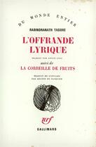 Couverture du livre « L'offrande lyrique / la corbeille de fruits » de Rabindranath Tagore aux éditions Gallimard