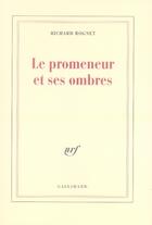 Couverture du livre « Le promeneur et ses ombres » de Richard Rognet aux éditions Gallimard