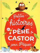 Couverture du livre « Petites histoires du Père Castor pour Pâques » de  aux éditions Pere Castor