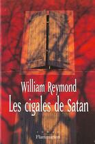 Couverture du livre « Les Cigales de Satan » de William Reymond aux éditions Flammarion