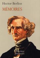 Couverture du livre « Mémoires » de Hector Berlioz aux éditions Flammarion