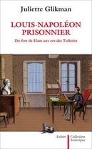 Couverture du livre « Louis-Napoléon prisonnier » de Juliette Glikman aux éditions Aubier