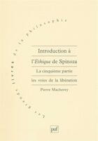 Couverture du livre « Introduction à l'éthique de Spinoza t.5 ; les voies de la libération » de Pierre Macherey aux éditions Puf