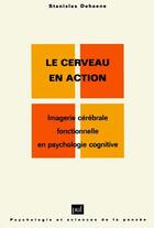 Couverture du livre « Le cerveau en action ; imagerie cérébrale fonctionnelle en psychologie cognitive » de Stanislas Dehaene aux éditions Puf