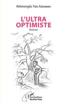 Couverture du livre « L'ultra optimiste » de Ketowoglo Yao Azoumah aux éditions L'harmattan