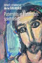 Couverture du livre « Paternités et fraternités spirituelles » de Benoit-Dominique De La Soujeole aux éditions Cerf