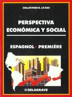 Couverture du livre « Perspectiva Economica Y Social, Espagnol - Premiere » de Georges Le Gac aux éditions Delagrave