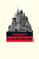 Couverture du livre « Le coeur des vastes cités » de Boris Moissard aux éditions Ecole Des Loisirs