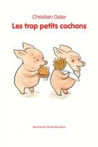 Couverture du livre « Les trop petits cochons » de Christian Oster aux éditions Ecole Des Loisirs