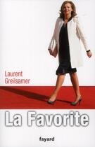 Couverture du livre « La favorite » de Laurent Greilsamer aux éditions Fayard