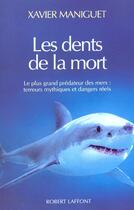 Couverture du livre « Les Dents De La Mort » de Xavier Maniguet aux éditions Robert Laffont