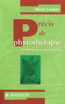 Couverture du livre « Precis de phytotherapie therapeutique par les plantes francaises » de Leclerc aux éditions Elsevier-masson