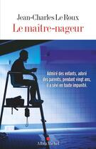 Couverture du livre « Le Maître-nageur » de Jean-Charles Le Roux aux éditions Albin Michel