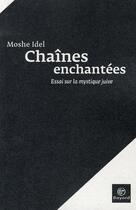 Couverture du livre « Chaînes enchantées ; essai sur la mystique juive » de Moshe Idel aux éditions Bayard