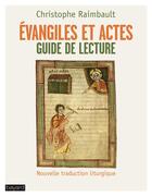 Couverture du livre « Évangiles et actes ; textes et commentaires » de Christophe Raimbault aux éditions Bayard
