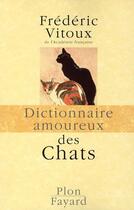 Couverture du livre « Dictionnaire amoureux : des chats » de Frederic Vitoux aux éditions Plon