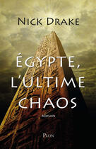 Couverture du livre « Egypte, l'ultime chaos » de Nick Drake aux éditions Plon