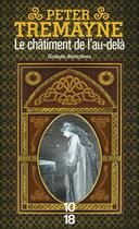 Couverture du livre « Le châtiment de l'au-delà » de Peter Tremayne aux éditions 10/18