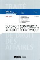 Couverture du livre « Du droit commercial au droit économique t.1 (21e édition) » de Louis Vogel aux éditions Lgdj