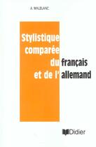 Couverture du livre « Stylistique comparee du francais et de l'allemand » de Malblanc Alfred aux éditions Didier