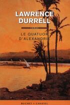 Couverture du livre « Le quatuor d'Alexandrie » de Lawrence Durrell aux éditions Buchet Chastel