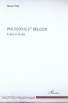 Couverture du livre « Philosophie et religion - essais et etudes » de Miklos Veto aux éditions L'harmattan