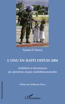 Couverture du livre « L'ONU en Haïti depuis 2004 ; ambitions et déconvenues des opérations de paix multidimensionnelles » de Namie Di Razza aux éditions L'harmattan