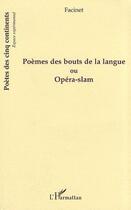 Couverture du livre « Poèmes des bouts de la langue ou Opéra-Slam » de Facinet aux éditions Editions L'harmattan