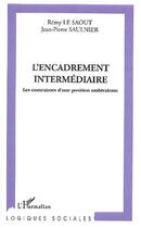 Couverture du livre « L'encadrement intermediaire - les contraintes d une position ambivalente » de Saulnier/Le Saout aux éditions Editions L'harmattan