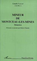 Couverture du livre « Mineur de Montceau - Les mines : Mémoires » de Camille Vaillot aux éditions Editions L'harmattan