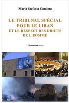 Couverture du livre « Le tribunal spécial pour le Liban et le respect des droits de l'homme » de Maria Stefania Cataleta aux éditions L'harmattan