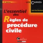 Couverture du livre « L'essentiel des règles de procédure civile (6e édition) » de Jean-Paul Branlard aux éditions Gualino Editeur
