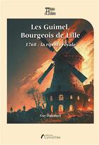 Couverture du livre « Les Guimel, Bourgeois de Lille » de Guy Duhamel aux éditions Amalthee