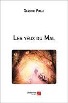 Couverture du livre « Les yeux du mal » de Sandrine Pialat aux éditions Editions Du Net