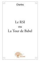 Couverture du livre « Le RSI ou la tour de babel » de Charles aux éditions Edilivre