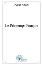 Couverture du livre « Le printemps pourpre » de Kinani Ayoub aux éditions Edilivre