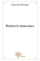Couverture du livre « Return to innocence » de Cheyenne Marigny aux éditions Edilivre