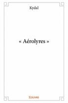 Couverture du livre « « aérolyres » » de Kydal aux éditions Edilivre