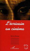 Couverture du livre « L'ecrivain au cinema » de Steven Bernas aux éditions Editions L'harmattan