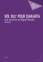 Couverture du livre « Vol 807 pour Djakarta » de Mgh Donnaes aux éditions Mon Petit Editeur