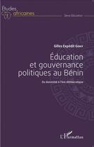 Couverture du livre « Éducation et gouvernance politiques au Benin ; du danxomè à l'ère démocratique » de Gilles Expedit Gohy aux éditions L'harmattan